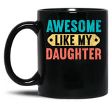 Awesome Like My Daughter Funny Vintage Present Father'S Day (1) Black Coffee Mug