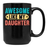 Awesome Like My Daughter Funny Vintage Present Father'S Day (1) Black Coffee Mug - Black