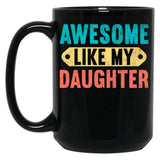 Awesome Like My Daughter Funny Vintage Present Father'S Day (1) Black Coffee Mug