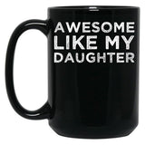 Awesome Like My Daughter Funny Black Coffee Mug