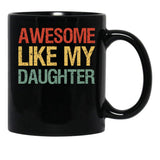 Awesome Like My Daughter I Black Coffee Mug - Black