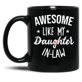 Awesome Like My Daughter In Law - Funny Gift Black Coffee Mug