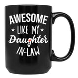 Awesome Like My Daughter In Law - Funny Gift Black Coffee Mug - Black