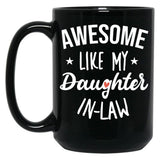 Awesome Like My Daughter In Law - Funny Gift Black Coffee Mug