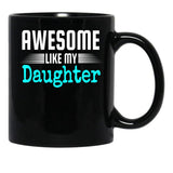 Awesome Like My Daughter Mothers Father'S Day Gift Dad Joke (1) Black Coffee Mug - Black