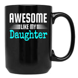 Awesome Like My Daughter Mothers Father'S Day Gift Dad Joke (1) Black Coffee Mug - Black