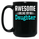 Awesome Like My Daughter Mothers Father'S Day Gift Dad Joke (1) Black Coffee Mug