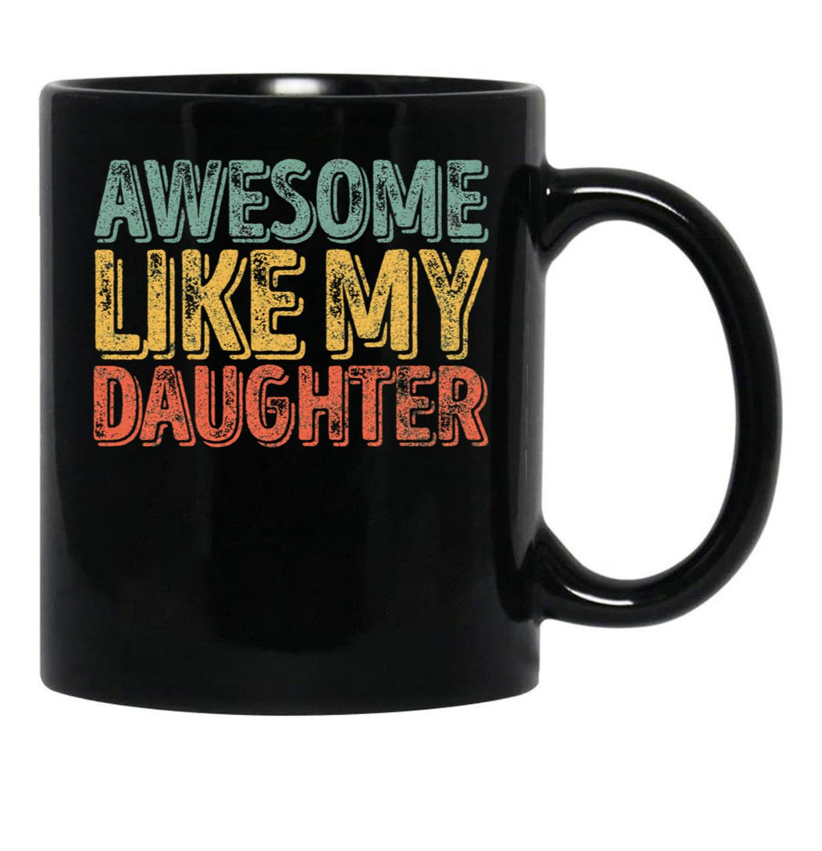 Awesome Like My Daughter Mug Christmas Gift Father'S Day Black Coffee Mug - Black
