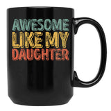 Awesome Like My Daughter Mug Christmas Gift Father'S Day Black Coffee Mug - Black