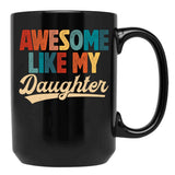 Awesome Like My Daughter Mug For Dad From Daughter Retro Fathers Day Gift Black Coffee Mug - Black