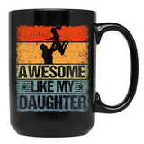 Awesome Like My Daughter Mug For Dad Funny Gift For Father Day Black Coffee Mug - Black