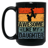 Awesome Like My Daughter Mug For Dad Funny Gift For Father Day Black Coffee Mug