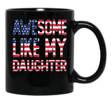 Awesome Like My Daughter _ Fathers Day Funny Dad Mug Black Coffee Mug - Black