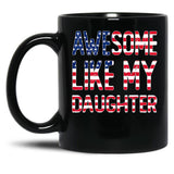 Awesome Like My Daughter _ Fathers Day Funny Dad Mug Black Coffee Mug
