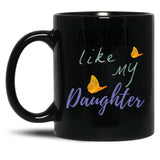 Awesome Like My Daughter (100) Black Coffee Mug
