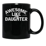 Awesome Like My Daughter (101) Black Coffee Mug - Black