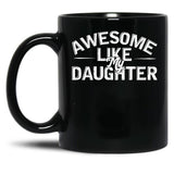 Awesome Like My Daughter (101) Black Coffee Mug