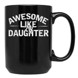 Awesome Like My Daughter (101) Black Coffee Mug - Black