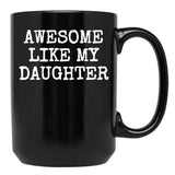 Awesome Like My Daughter (102) Black Coffee Mug - Black
