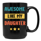 Awesome Like My Daughter (104) Black Coffee Mug - Black
