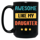 Awesome Like My Daughter (104) Black Coffee Mug