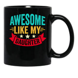 Awesome Like My Daughter (106) Black Coffee Mug - Black