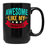 Awesome Like My Daughter (106) Black Coffee Mug - Black