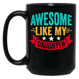 Awesome Like My Daughter (106) Black Coffee Mug