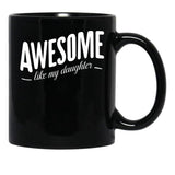 Awesome Like My Daughter (107) Black Coffee Mug - Black