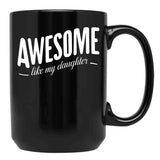 Awesome Like My Daughter (107) Black Coffee Mug - Black