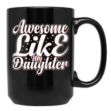 Awesome Like My Daughter (109) Black Coffee Mug - Black