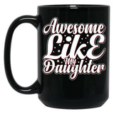 Awesome Like My Daughter (109) Black Coffee Mug