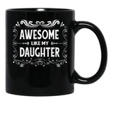 Awesome Like My Daughter (10) Black Coffee Mug - Black