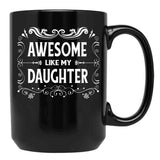 Awesome Like My Daughter (10) Black Coffee Mug - Black