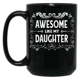 Awesome Like My Daughter (10) Black Coffee Mug