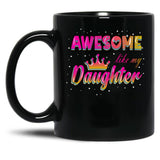 Awesome Like My Daughter (110) Black Coffee Mug