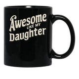 Awesome Like My Daughter (112) Black Coffee Mug - Black