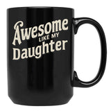 Awesome Like My Daughter (112) Black Coffee Mug - Black