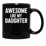 Awesome Like My Daughter (116) Black Coffee Mug - Black