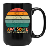 Awesome Like My Daughter (118) Black Coffee Mug - Black