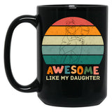 Awesome Like My Daughter (118) Black Coffee Mug