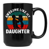 Awesome Like My Daughter (11) Black Coffee Mug - Black