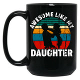 Awesome Like My Daughter (11) Black Coffee Mug