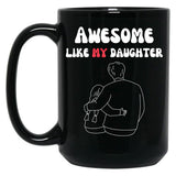 Awesome Like My Daughter (126) Black Coffee Mug