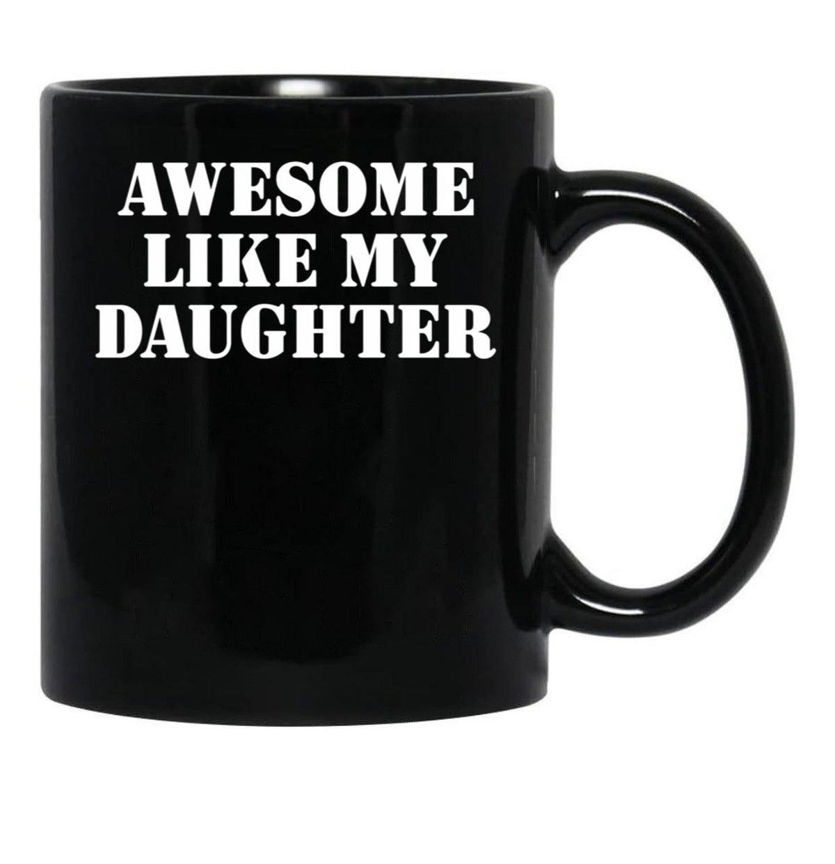 Awesome Like My Daughter (127) Black Coffee Mug - Black