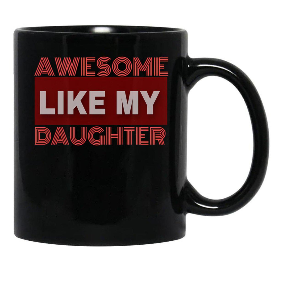 Awesome Like My Daughter (129) Black Coffee Mug - Black