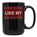 Awesome Like My Daughter (129) Black Coffee Mug - Black