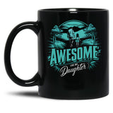Awesome Like My Daughter (130) Black Coffee Mug