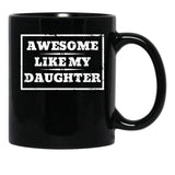 Awesome Like My Daughter (133) Black Coffee Mug - Black