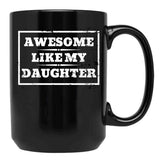 Awesome Like My Daughter (133) Black Coffee Mug - Black